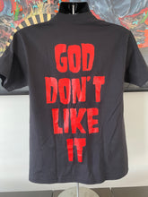 Load image into Gallery viewer, AA God Don’t Like It Shirt (1301)
